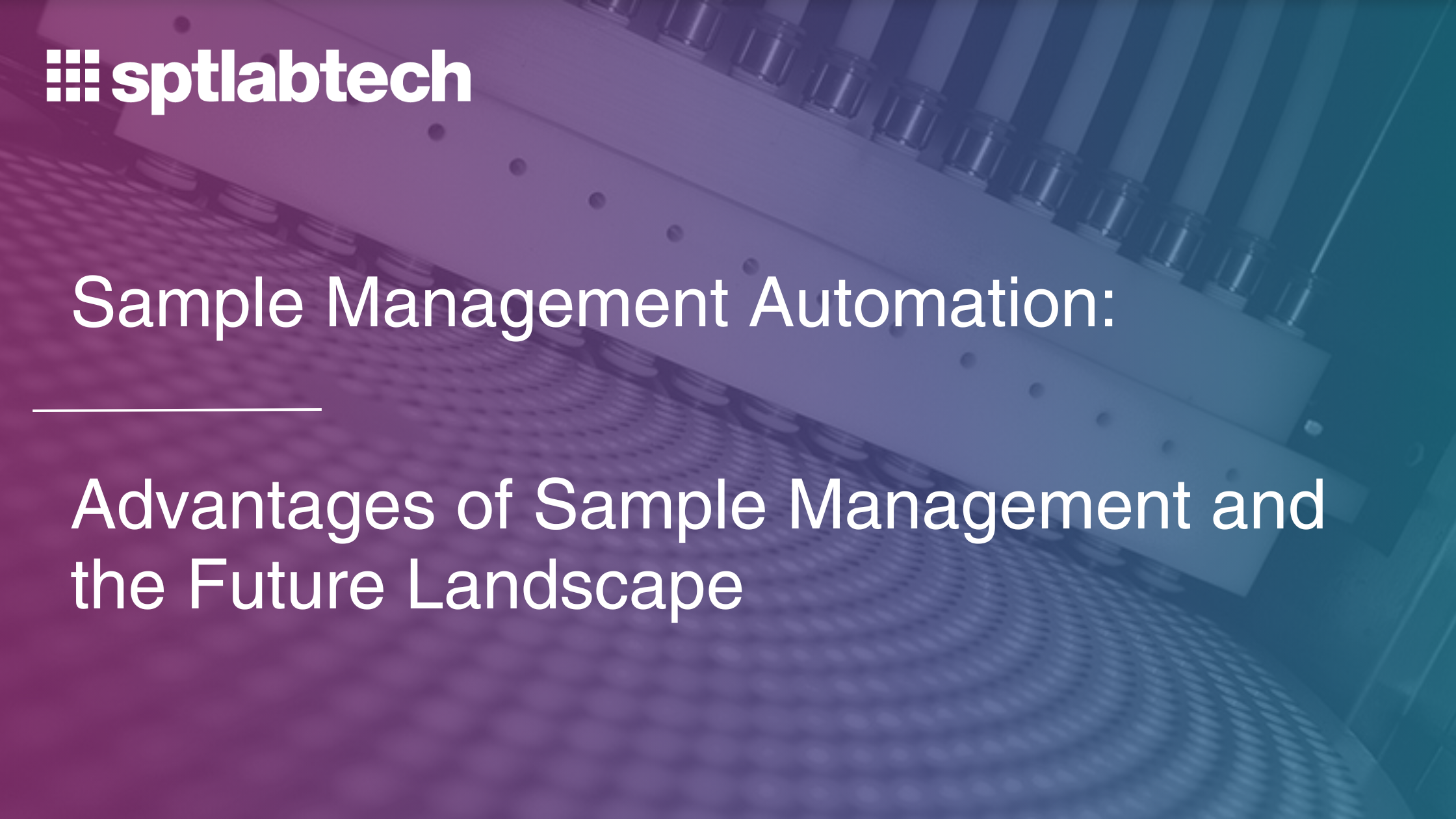 The CuttingEdge Advantages of Sample Management and the Future Landscape
